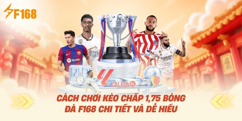 Cách Chơi Kèo Chấp 1.75 Bóng Đá F168 Chi Tiết Và Dễ Hiểu