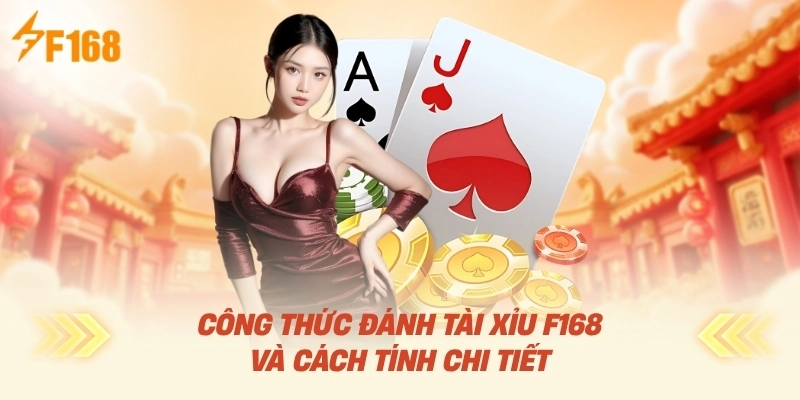 Công Thức Đánh Tài Xỉu F168 Và Cách Tính Chi Tiết