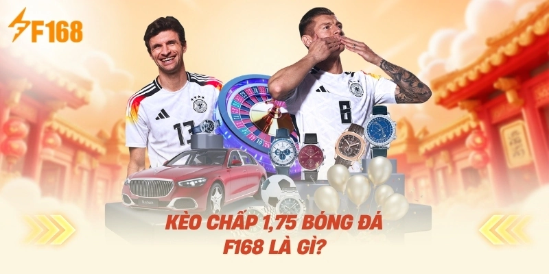 Kèo Chấp 1.75 Bóng Đá F168 Là Gì?