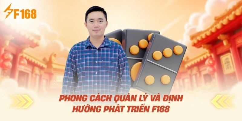 Phong Cách Quản Lý Và Định Hướng Phát Triển F168