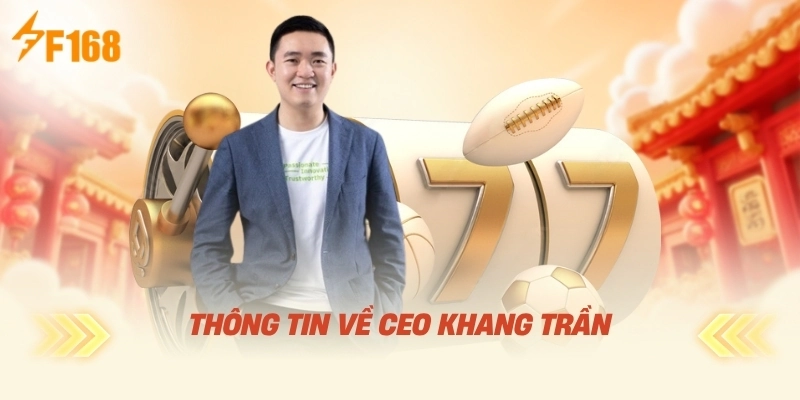 Thông Tin Về CEO Khang Trần